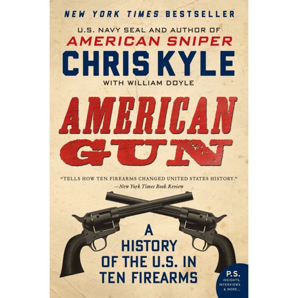 American Gun: A History of the U.S. in Ten Firearms -- Chris Kyle
